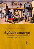 Ler Açúcar amargo: arquitetura e arqueologia industrial do século XVI ao XIX, do autor Esterzilda Berenstein de Azevedo