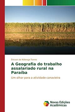 A Geografia do trabalho assalariado rural na Paraíba: Um olhar para a atividade canavieira, do autor Torres Éricson da Nóbrega