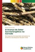 Ler O Avanço do Setor Sucroenergético no Cerrado: Os impactos da expansão canavieira na dinâmica socioespacial de Jataí (GO), do autor Ferreira Silva William