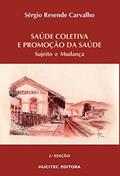 Ler Saúde coletiva e promoção da saúde: Sujeito e mudança, do autor Sérgio Resende Carvalho