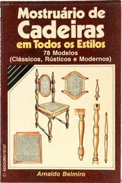 Mostruário de Cadeiras Em Todos os Estilos 78 Modelos Clássicos, do autor Arnaldo Belmiro