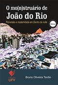 Ler O mo(n)struário de João do Rio: Perversão e modernidade em "Dentro da noite" (Científica), do autor Bruno Oliveira Tardin