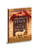 Ler Celebrando Jesus nas Festas Bíblicas, do autor Dr. Richard Booker Ler Celebrando Jesus nas Festas Bíblicas, do autor Dr. Richard Booker