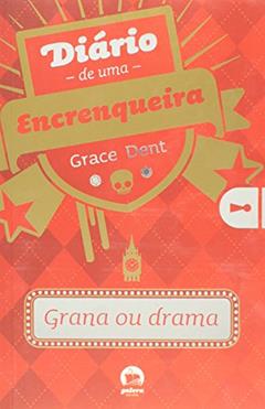Diário de uma encrenqueira: grana ou drama (Vol. 3), do autor Grace Dent
