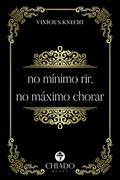 Ler No mínimo rir, no máximo chorar, do autor Vinícius Knecht Ler No mínimo rir, no máximo chorar, do autor Vinícius Knecht
