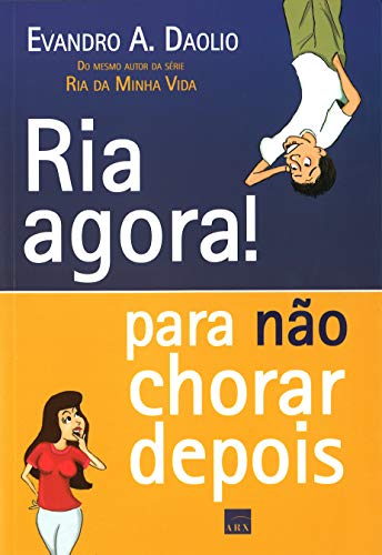 Ler Ria agora! Para não chorar depois, do autor Evandro A. Daolio