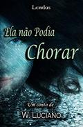 Ler Ela não podia chorar (Lendas), do autor Wanderlei Luciano