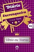 Ler Diário de uma encrenqueira: tênis ou tiaras (Vol. 1), do autor Grace Dent