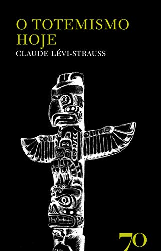 Ler O Totemismo Hoje, do autor Claude Lévi-Strauss