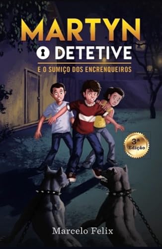 Ler Martyn, o detetive: e o sumiço dos encrenqueiros: 1, do autor Marcelo Felix