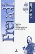 Ler Edição Standard Brasileira das Obras Psicológicas Completas de Sigmund Freud Volume XIII; Totem e Tabu e outros Trabalhos (1913-1914), do autor SIGMUND FREUD Ler Edição Standard Brasileira das Obras Psicológicas Completas de Sigmund Freud Volume XIII; Totem e Tabu e outros Trabalhos (1913-1914), do autor SIGMUND FREUD
