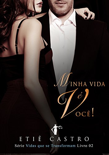 Ler MINHA VIDA É VOCÊ: Série Vidas que se Transformam - Livro 2, do autor ETIÊ CASTRO