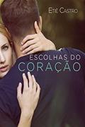 Ler Escolhas do coração, do autor Etiê Castro Ler Escolhas do coração, do autor Etiê Castro