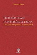 Ler DECOLONIALIDADE E CONCEPÇÕES DE LÍNGUA, do autor LEANDRO QUEIROZ Ler DECOLONIALIDADE E CONCEPÇÕES DE LÍNGUA, do autor LEANDRO QUEIROZ