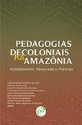 Ler Pedagogias decoloniais na Amazônia: Fundamentos, pesquisas e práticas, do autor Adriane Raquel Santana de Lima; Alder de Sousa Dias; Ana D'Arc Martins de Azevedo