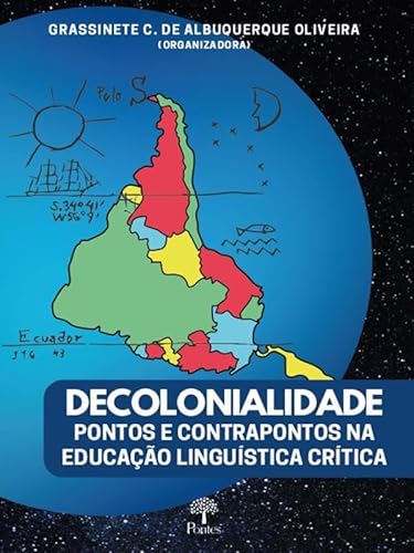 Ler DECOLONIALIDADE PONTOS E CONTRAPONTOS NA EDUCAÇÃO LINGUÍSTICA CRÍTICA, do autor GRASSINETE C. DE ALBUQUERQUE OLIVEIRA Ler DECOLONIALIDADE PONTOS E CONTRAPONTOS NA EDUCAÇÃO LINGUÍSTICA CRÍTICA, do autor GRASSINETE C. DE ALBUQUERQUE OLIVEIRA