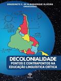 Ler DECOLONIALIDADE PONTOS E CONTRAPONTOS NA EDUCAÇÃO LINGUÍSTICA CRÍTICA, do autor GRASSINETE C. DE ALBUQUERQUE OLIVEIRA Ler DECOLONIALIDADE PONTOS E CONTRAPONTOS NA EDUCAÇÃO LINGUÍSTICA CRÍTICA, do autor GRASSINETE C. DE ALBUQUERQUE OLIVEIRA