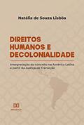 Ler Direitos Humanos e Decolonialidade: interpretação do conceito na América Latina a partir da Justiça de Transição, do autor Natália de Souza Lisbôa Ler Direitos Humanos e Decolonialidade: interpretação do conceito na América Latina a partir da Justiça de Transição, do autor Natália de Souza Lisbôa