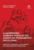 Ler A assessoria jurídica popular no marco do pensamento decolonial: direitos e saberes construídos nas resistências populares, do autor Maria do Rosário de Oliveira Carneiro Ler A assessoria jurídica popular no marco do pensamento decolonial: direitos e saberes construídos nas resistências populares, do autor Maria do Rosário de Oliveira Carneiro