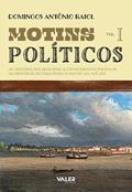 Ler MOTINS POLÍTICOS VOL. I, do autor Antonio Raiol Domingos