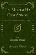 Ler Um Motim Ha Cem Annos: Chronica Portuense do Seculo XVIII (Classic Reprint), do autor Arnaldo Gama