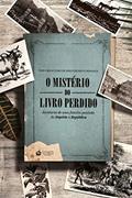 Ler O MISTÉRIO DO LIVRO PERDIDO, do autor Dom Carlos Tasso de Saxe-Coburgo e Bragança