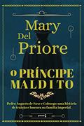 Ler O príncipe maldito: Pedro Augusto de Saxe e Coburgo: uma história de traição e loucura na Família Imperial, do autor Mary Del Priore Ler O príncipe maldito: Pedro Augusto de Saxe e Coburgo: uma história de traição e loucura na Família Imperial, do autor Mary Del Priore