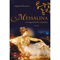 Ler Messalina. A Imperatriz Lasciva, do autor Siegfri Obermeier
