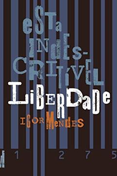 Esta Indescritível Liberdade, do autor Igor Mendes