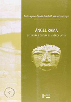 Ángel Rama. Literatura e Cultura na América Latina, do autor Sandra Guardini Vasconcelos