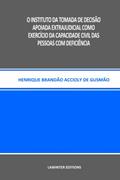 Ler O INSTITUTO DA TOMADA DE DECISÃO APOIADA EXTRAJUDICIAL COMO EXERCÍCIO DA CAPACIDADE CIVIL DAS PESSOAS COM DEFICIÊNCIA (Portuguese Edition), do autor HENRIQUE  BRANDÃO ACCIOLY DE GUSMÃO