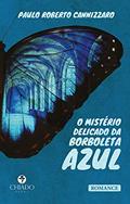 Ler O mistério delicado da Borboleta Azul, do autor Paulo Roberto Cannizzaro