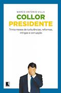 Ler Collor presidente: trinta meses de turbulências, reformas, intrigas e corrupção, do autor Marco Antonio Villa Ler Collor presidente: trinta meses de turbulências, reformas, intrigas e corrupção, do autor Marco Antonio Villa
