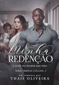 Ler Minha redenção : A filha do homem que amei (IRMÃOS COLLINS (DUOLOGIA) Livro 2), do autor Thais Oliveira