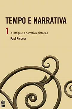 Tempo e narrativa - vol. 1: A intriga e a narrativa histórica, do autor Paul Ricoeur