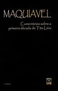 Ler Comentários sobre a primeira década de Tito Lívio, do autor Nicolau Maquiavel; Sérgio Bath Ler Comentários sobre a primeira década de Tito Lívio, do autor Nicolau Maquiavel; Sérgio Bath