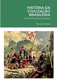 Ler História da Civilização Brasileira, do autor Tito Lívio Ferreira; Manoel Rodrigues Ferreira