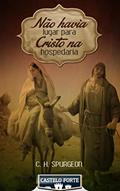 Ler Não Havia Lugar para Cristo na Hospedaria, do autor Charles Haddon Spurgeon; Projeto Castelo Forte Ler Não Havia Lugar para Cristo na Hospedaria, do autor Charles Haddon Spurgeon; Projeto Castelo Forte
