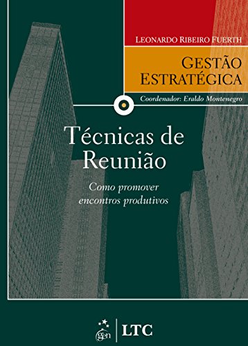 Ler Série Gestão Estratégica-Técnicas de Reunião - Como Promover Encontros Produtivos, do autor Fuerth