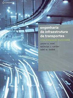 Engenharia de infraestrutura de transportes: Uma integração multimodal, do autor Lester Hoel; Nicholas Garber; Adel Sadek