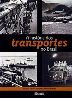 A História Dos Transportes No Brasil, do autor Mariana Ferreira