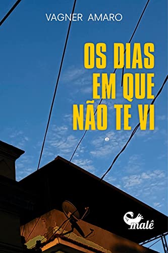 Ler Os dias em que não te vi, do autor Vagner Amaro