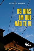 Ler Os dias em que não te vi, do autor Vagner Amaro