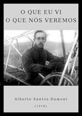 Ler O que Eu Vi o que Nós Veremos, do autor Alberto Santos-dumont Ler O que Eu Vi o que Nós Veremos, do autor Alberto Santos-dumont