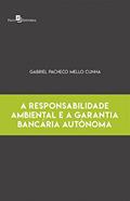 Ler A Responsabilidade Ambiental e a Garantia Bancária Autônoma, do autor Gabriel Pacheco Mello Cunha
