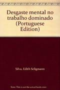 Ler Desgaste Mental No Trabalho Dominado (Portuguese Edition), do autor Edith Seligmann Silva Ler Desgaste Mental No Trabalho Dominado (Portuguese Edition), do autor Edith Seligmann Silva