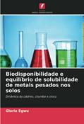 Ler Biodisponibilidade e equilíbrio de solubilidade de metais pesados nos solos: Dinâmica do cádmio, chumbo e zinco, do autor Gloria Egwu Ler Biodisponibilidade e equilíbrio de solubilidade de metais pesados nos solos: Dinâmica do cádmio, chumbo e zinco, do autor Gloria Egwu