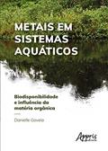 Ler Metais em sistemas aquáticos: biodisponibilidade e influência da matéria orgânica, do autor Danielle Goveia