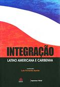 Ler Integração Latino Americana e Caribenha, do autor Luis Fernando Ayerbe