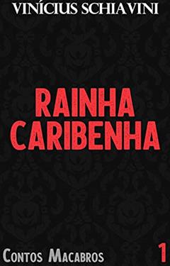Rainha Caribenha (Contos Macabros), do autor Vinícius Schiavini